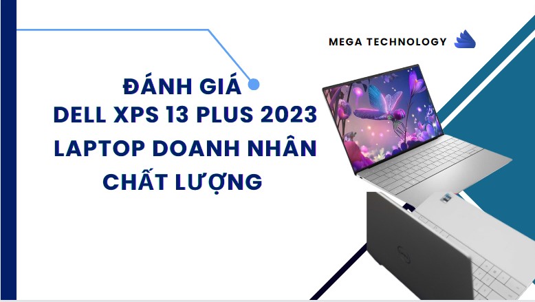 Đánh giá laptop Dell XPS 13 Plus 2023