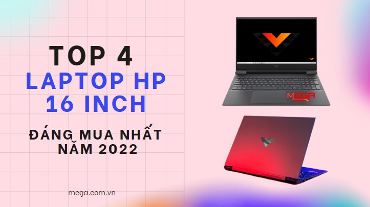Top 4 laptop HP 16 inch đáng mua nhất năm 2023