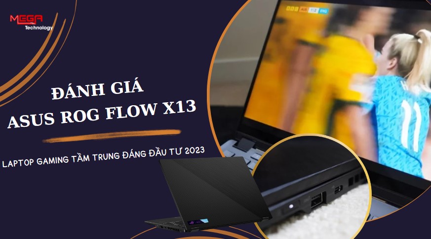 đánh giá laptop Asus ROG Flow X13