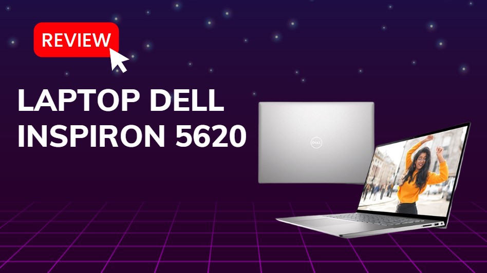 Đánh giá laptop Dell Inspiron 5620