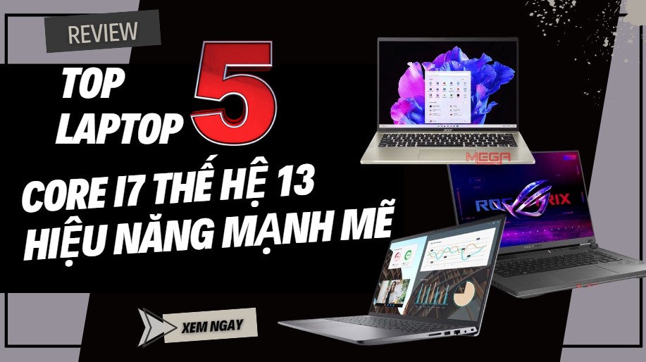 Top 5 laptop core i7 thế hệ 13 