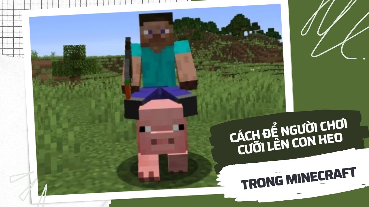 Cách để người chơi có thể cưỡi lên một con Lợn trong Minecraft