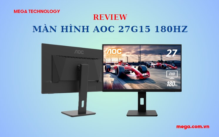 Review màn hình AOC 27G15 180Hz 