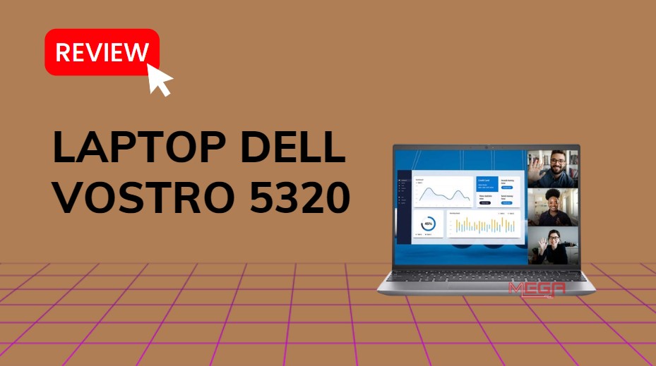 Review chi tiết Laptop Dell Vostro 5320