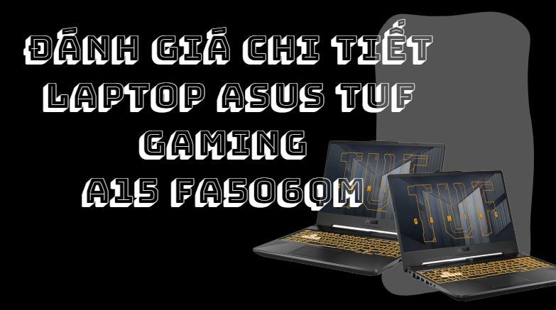 Laptop Asus TUF Gaming A15 FA506QM tầm trung