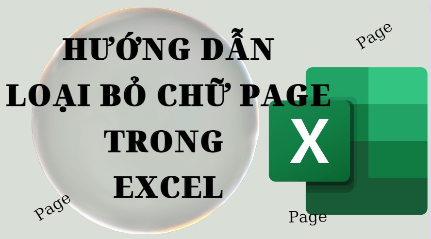 Cách xóa chữ Page trong Excel khi in trang bị chìm?
