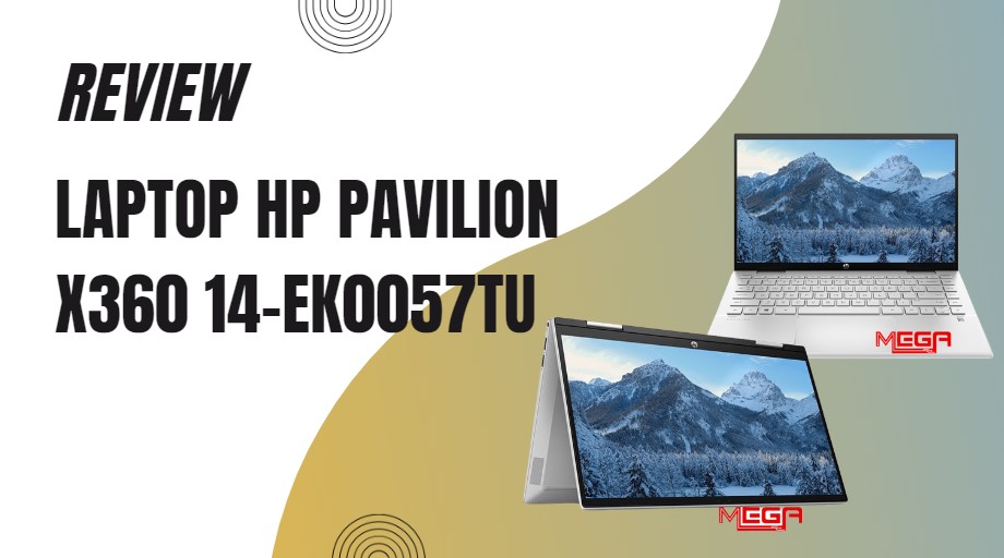 HP Pavilion X360 14 ek0057TU laptop gập 360 độ mạnh mẽ