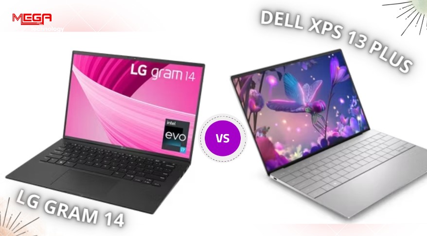 LG Gram 14 vs Dell XPS 13 Plus: laptop mỏng nhẹ nào dành cho bạn