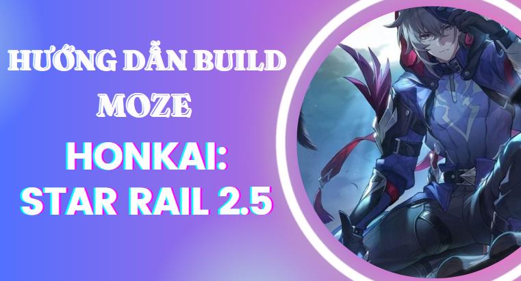 [Moze] Gợi ý cách build hiệu quả nhất trong Honkai Star Rail