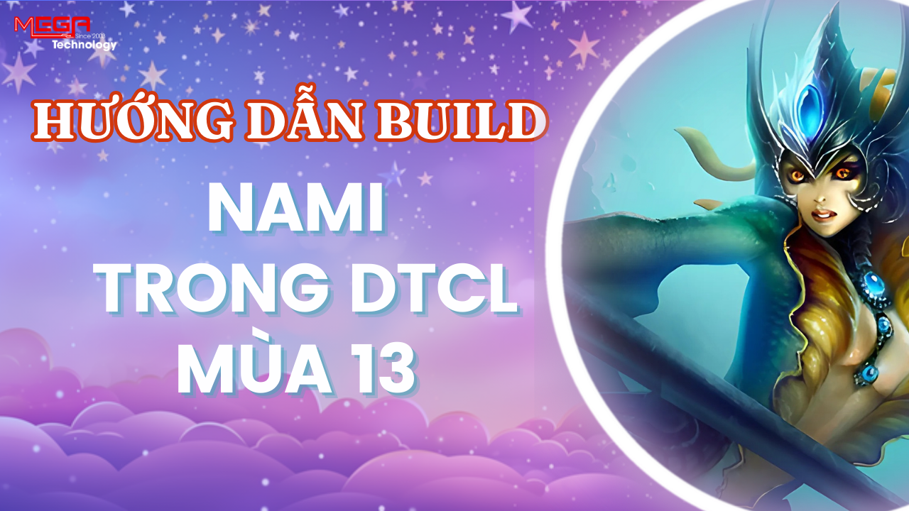 [Nami] Cách lên trang bị và build đội hình Nami trong ĐTCL 13