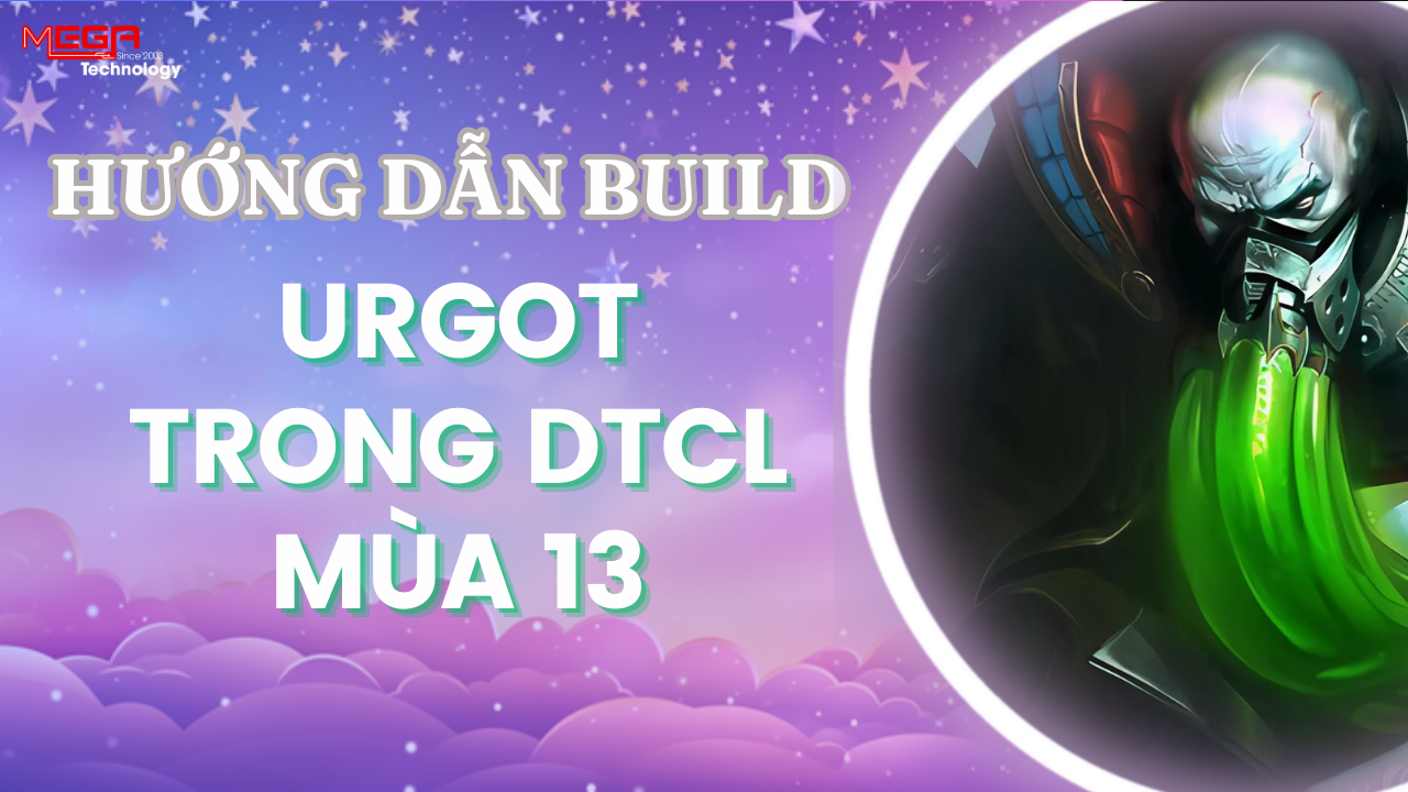 [Urgot] Hướng dẫn lên trang bị và đội hình ĐTCL mùa 13