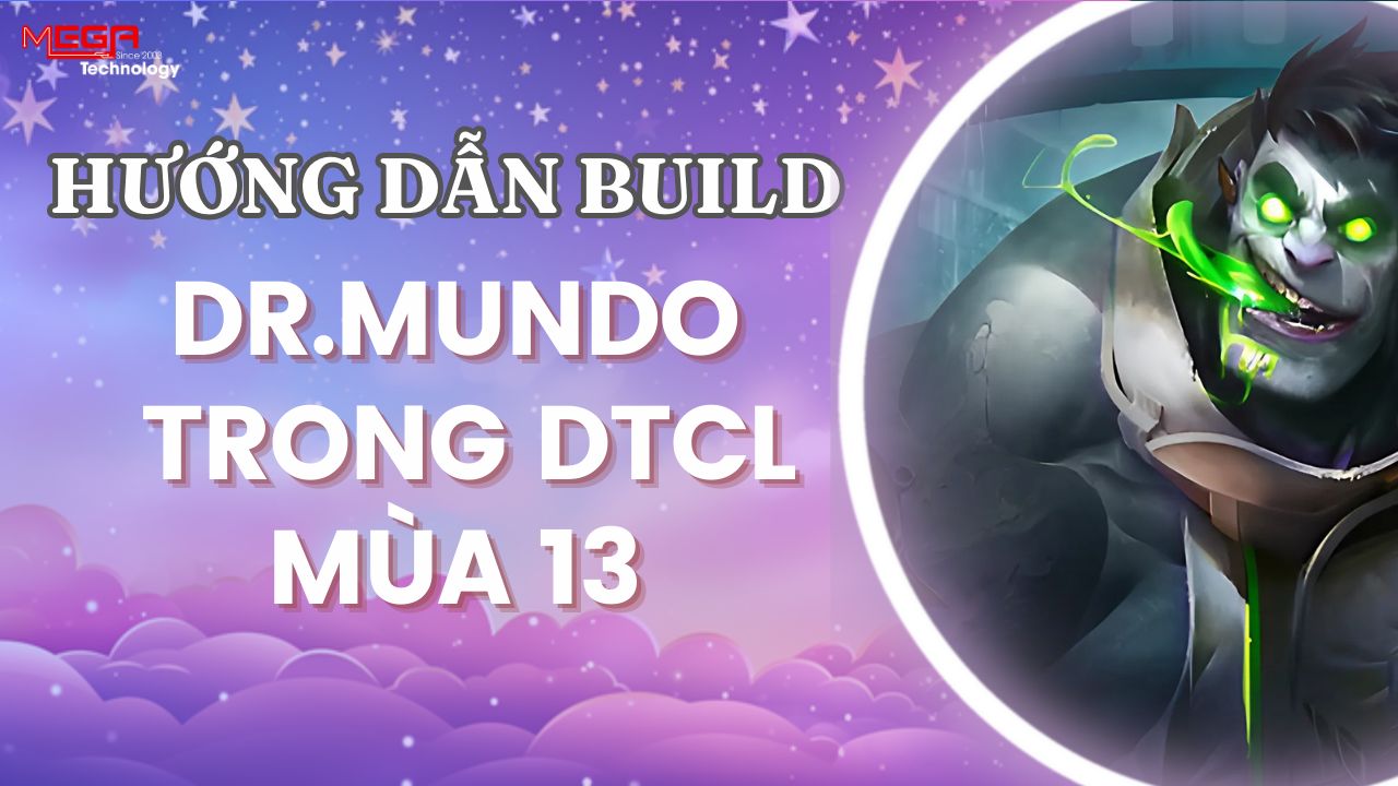 [Dr.Mundo] Hướng dẫn lên trang bị và build đội hình mạnh ĐTCL 13