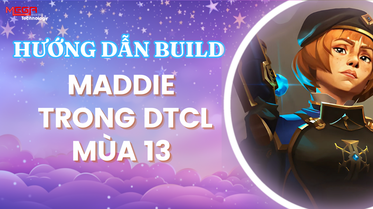 [Maddie] Hướng dẫn lên trang bị và build đội hình ĐTCL 13