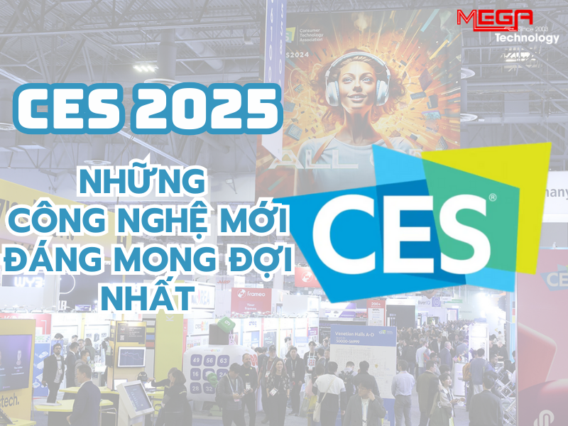 CES 2025 có gì? Những công nghệ mới đáng mong đợi nhất