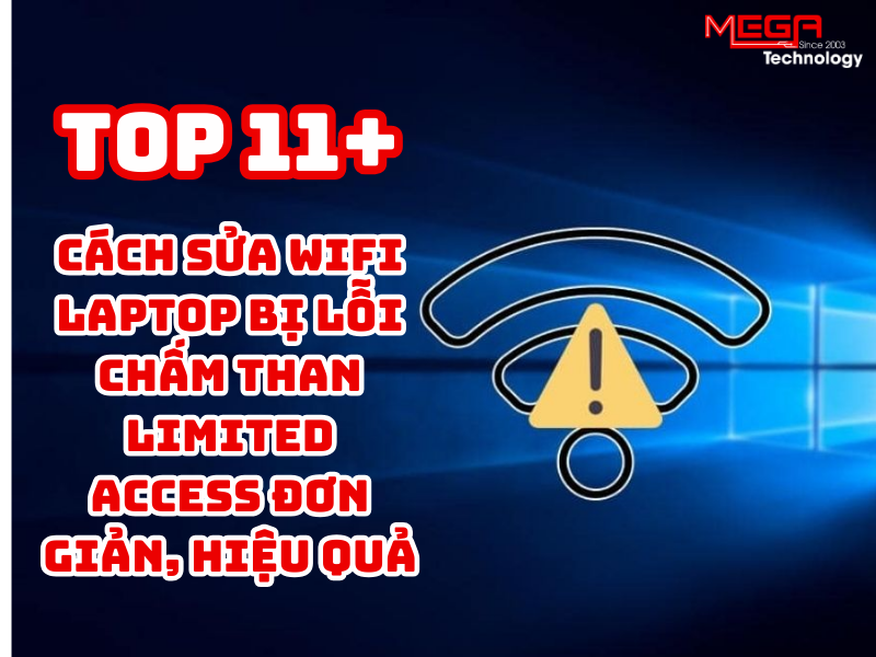 11+ cách sửa wifi laptop bị lỗi chấm than limited access​ 