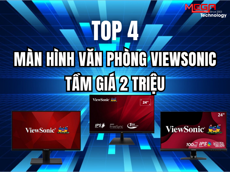 Top 4 màn hình văn phòng Viewsonic tầm giá 2 triệu đáng mua nhất