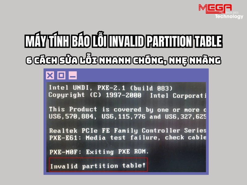 6 cách sửa lỗi invalid partition table nhanh chóng, nhẹ nhàng