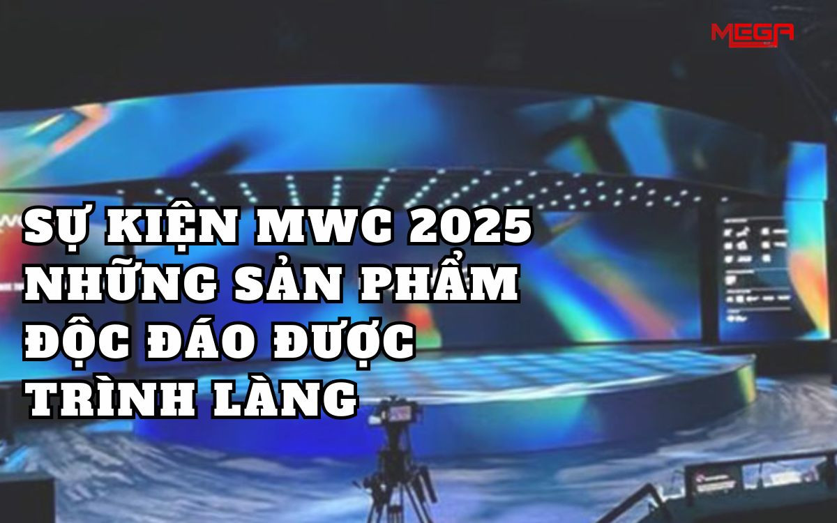 [MWC 2025] Tổng hợp những thiết bị công nghệ ấn tượng nhất