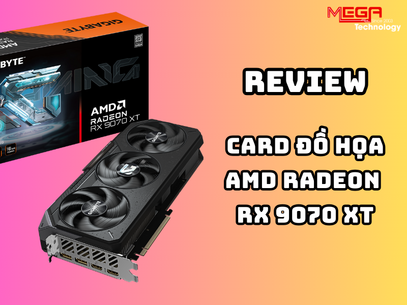 Card đồ họa AMD Radeon RX 9070 XT: Đối thủ xứng tầm của NVIDIA?