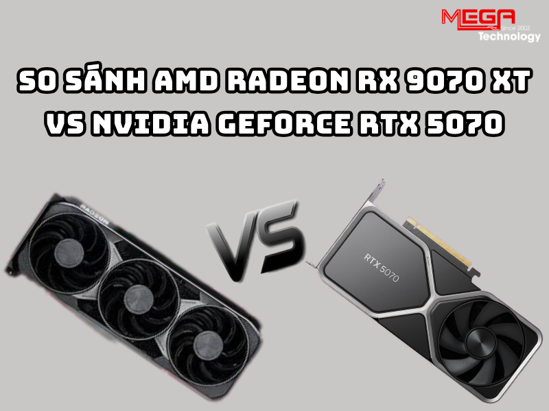 RX 9070 XT vs RTX 5070 Ti: Đâu là card đồ họa 1440p tốt nhất?