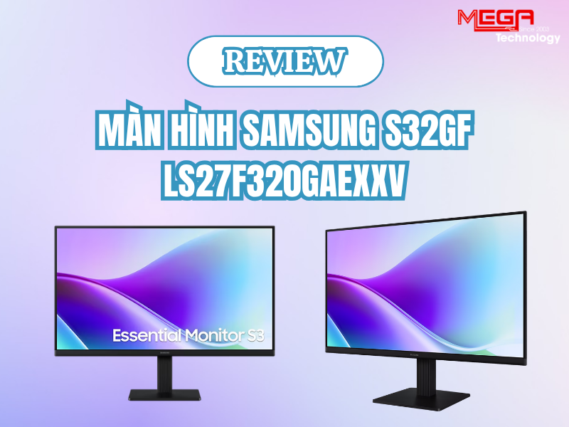 SAMSUNG S32GF LS27F320GAEXXV: Đánh giá chi tiết từ A-Z