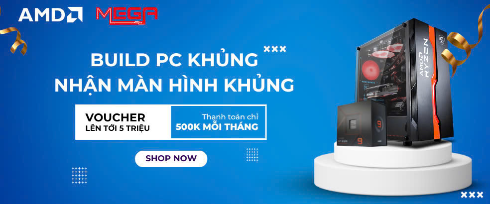 [CTKM] AMD BUILD PC KHỦNG - NHẬN MÀN HÌNH KHỦNG NĂM 2025
