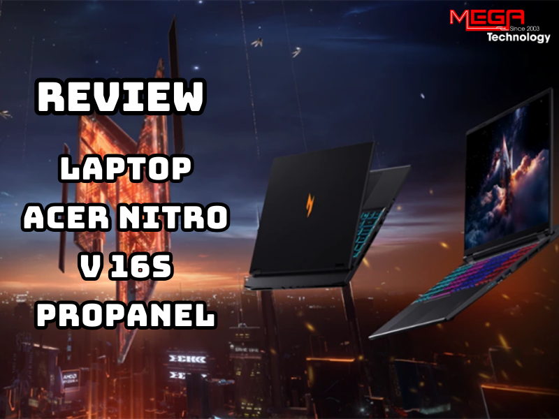 Review Acer Nitro V 16S ProPanel: Laptop gaming mỏng nhẹ, mạnh mẽ với Ryzen AI và RTX 50 Series