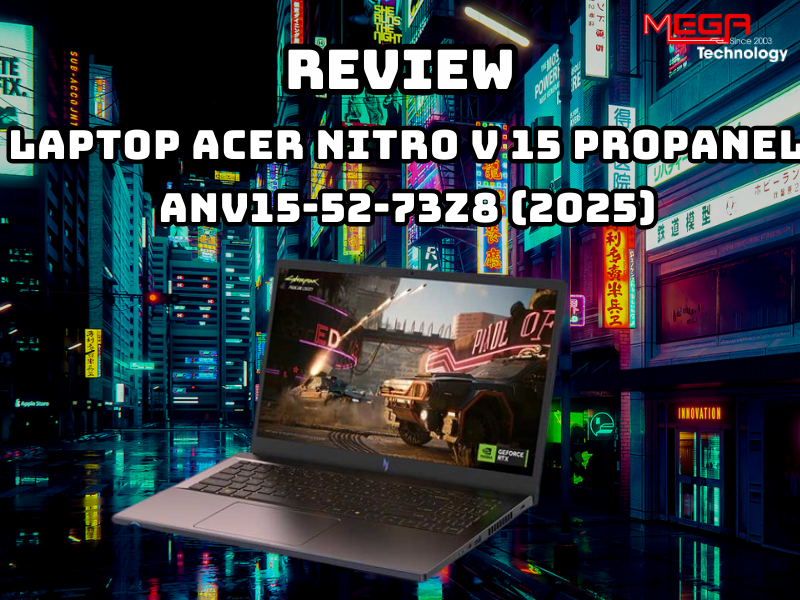 Review Acer Gaming Nitro V 15 ProPanel ANV15-52-73Z8 (2025): Laptop gaming tầm trung, đa nhiệm tốt