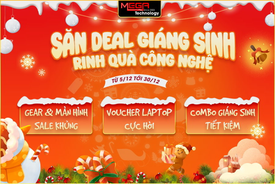 [CTKM MEGA] SĂN DEAL GIÁNG SINH – RINH QUÀ CÔNG NGHỆ