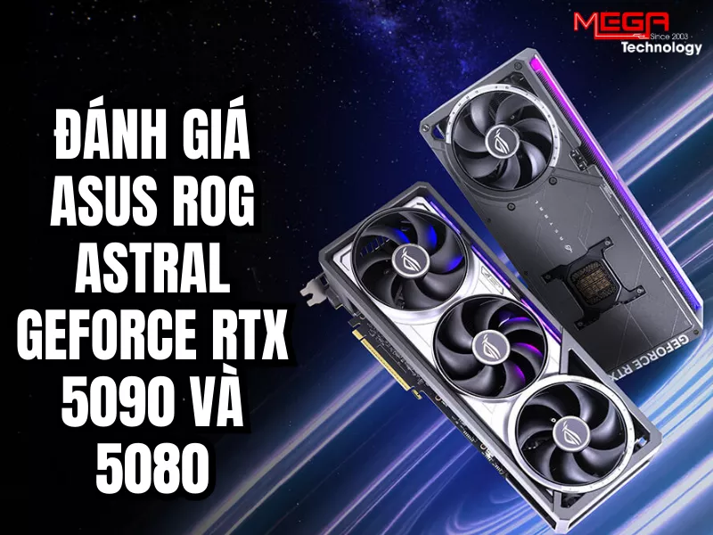 ASUS ra mắt card đồ họa ROG Astral GeForce RTX 5090 và 5080